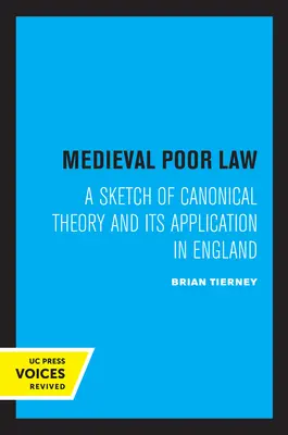 Středověké chudinské právo: A Sketch of Canonical Theory and Its Application in England (Náčrt kanonické teorie a její aplikace v Anglii) - Medieval Poor Law: A Sketch of Canonical Theory and Its Application in England