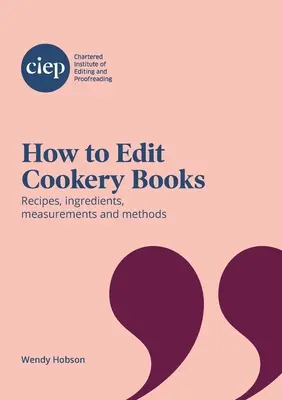 Jak upravovat kuchařské knihy: Recepty, ingredience, míry a postupy - How to Edit Cookery Books: Recipes, ingredients, measurements and methods