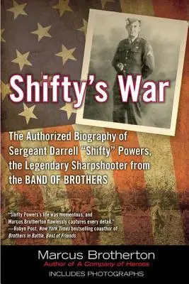 Shiftyho válka: Autorizovaný životopis seržanta Darrella Shiftyho Powerse, legendárního střelce z Band of Brothers - Shifty's War: The Authorized Biography of Sergeant Darrell Shifty Powers, the Legendary Shar Pshooter from the Band of Brothers