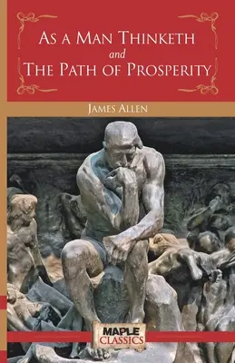 Jak člověk myslí a cesta k prosperitě - As a Man Thinketh and the Path of Prosperity