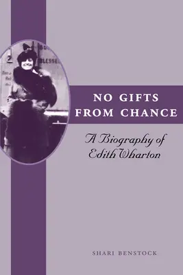 Žádné dary od náhody: Životopis Edith Whartonové - No Gifts from Chance: A Biography of Edith Wharton