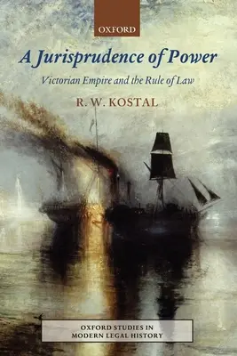 Jurisprudence moci: Viktoriánské impérium a právní stát - Jurisprudence of Power: Victorian Empire and the Rule of Law