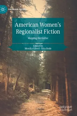 Americká ženská regionalistická beletrie: Mapování gotiky - American Women's Regionalist Fiction: Mapping the Gothic