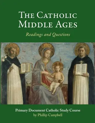 Katolický středověk: Katolická studijní příručka: Primární dokument - The Catholic Middle Ages: A Primary Document Catholic Study Guide