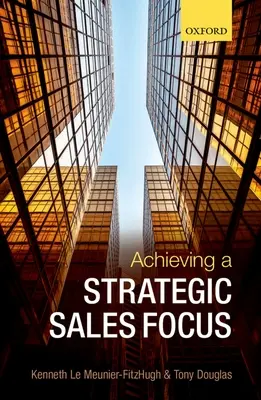 Dosažení strategického zaměření prodeje: Strategické strategické řízení: Současné problémy a budoucí výzvy - Achieving a Strategic Sales Focus: Contemporary Issues and Future Challenges