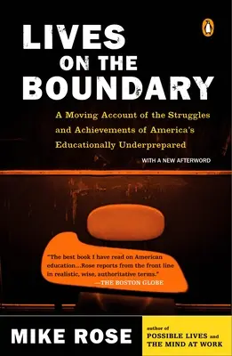 Životy na hranici: dojemný příběh o bojích a úspěších amerických nepřipravených na vzdělání (Lives on the Boundary: A Moving Account of the Struggles and Achievements of America's Educationally Unprepared) - Lives on the Boundary: A Moving Account of the Struggles and Achievements of America's Educationally Un Derprepared