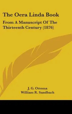 Kniha Oera Linda: Z rukopisu ze třináctého století (1876) - The Oera Linda Book: From A Manuscript Of The Thirteenth Century (1876)