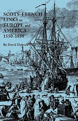 Skotsko-francouzské vazby v Evropě a Americe, 1550-1850 - Scots-French Links in Europe and America, 1550-1850