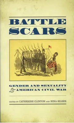 Bojové jizvy: Gender a sexualita v americké občanské válce - Battle Scars: Gender and Sexuality in the American Civil War