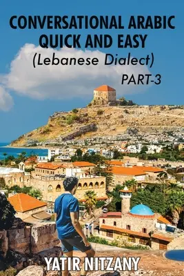 Konverzační arabština snadno a rychle - libanonský dialekt - ČÁST 3: Libanonský dialekt - ČÁST 3 - Conversational Arabic Quick and Easy - Lebanese Dialect - PART 3: Lebanese Dialect - PART 3
