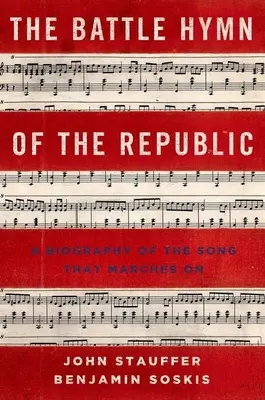Hymna bitvy o republiku: Životopis písně, která kráčí dál - Battle Hymn of the Republic: A Biography of the Song That Marches on