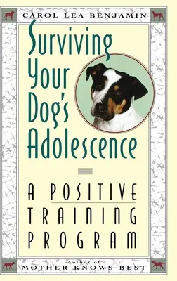 Jak přežít psí dospívání: Pozitivní výcvikový program - Surviving Your Dog's Adolescence: A Positive Training Program