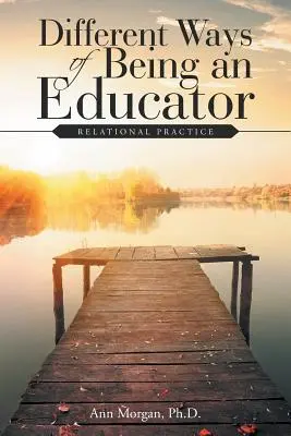 Různé způsoby, jak být pedagogem: Vztahová praxe - Different Ways of Being an Educator: Relational Practice