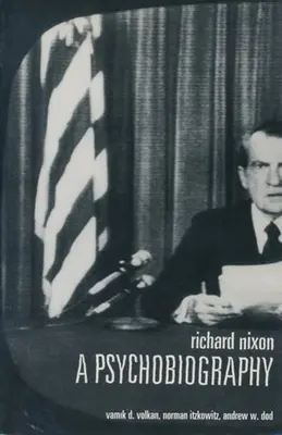 Richard Nixon: Psychobiografie - Richard Nixon: A Psychobiography