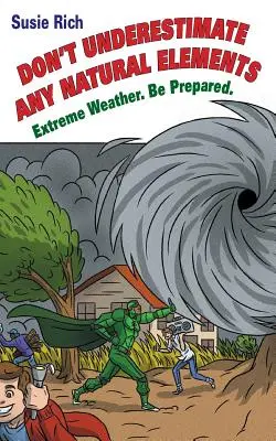 Duane: Nepodceňujte žádné přírodní živly: Extrémní počasí. Buďte připraveni - Duane: Don't Underestimate Any Natural Elements: Extreme Weather. Be Prepared
