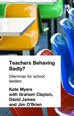 Učitelé se chovají špatně?: Dilemata pro vedoucí pracovníky škol - Teachers Behaving Badly?: Dilemmas for School Leaders