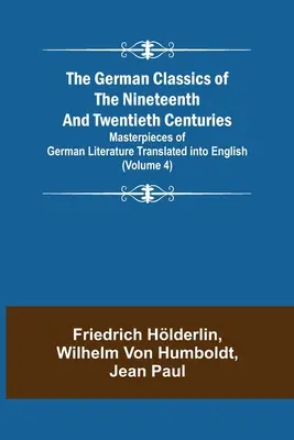Německá klasika 19. a 20. století (svazek 4) Mistrovská díla německé literatury přeložená do češtiny - The German Classics of the Nineteenth and Twentieth Centuries (Volume 4) Masterpieces of German Literature Translated into English