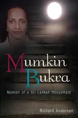 Mumkin Bukra: Vzpomínky srílanské služebné - Mumkin Bukra: Memoir of a Sri Lankan Housemaid
