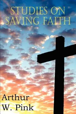 Studie o spásné víře - Studies on Saving Faith