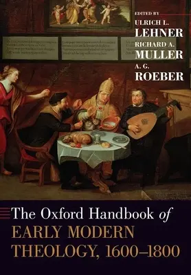 Oxford Handbook of Early Modern Theology, 1600-1800 (Oxfordská příručka raně novověké teologie, 1600-1800) - The Oxford Handbook of Early Modern Theology, 1600-1800