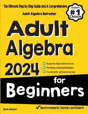 Algebra pro začátečníky: Algebra pro dospělé: dokonalý průvodce krok za krokem a komplexní osvěžující příručka pro dospělé. - Adult Algebra for Beginners: The Ultimate Step by Step Guide and A Comprehensive Adult Algebra Refresher