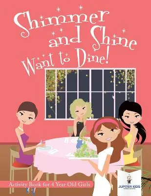 Shimmer and Shine Chcete večeřet! Kniha aktivit pro čtyřleté dívky - Shimmer and Shine Want to Dine! Activity Book for 4 Year Old Girls
