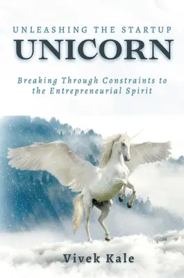 Unleashing the Startup Unicorn: Prolomení omezení podnikatelského ducha: Znovuotevření nového startupu - Unleashing the Startup Unicorn: Breaking Through Constraints to the Entrepreneurial Spirit