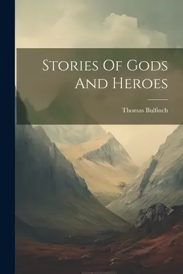 Příběhy bohů a hrdinů - Stories Of Gods And Heroes