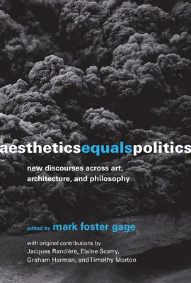 Estetika rovná se politika: Estetika: nové diskurzy napříč uměním, architekturou a filozofií - Aesthetics Equals Politics: New Discourses across Art, Architecture, and Philosophy
