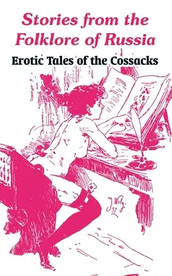 Příběhy z ruského folklóru: Erotické příběhy kozáků (v originále Erotic Tales of the Cossacks) - Stories from the Folklore of Russia: Erotic Tales of the Cossacks