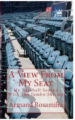 Pohled z mého místa: Moje baseballová sezóna s krevetami Jumbo - A View From My Seat: My Baseball Season With The Jumbo Shrimp