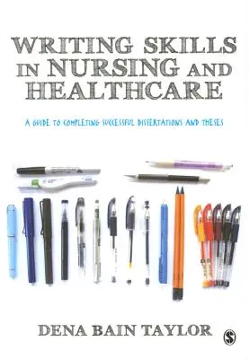 Dovednosti psaní v ošetřovatelství a zdravotnictví: Příručka pro úspěšné dokončení disertačních a diplomových prací - Writing Skills in Nursing and Healthcare: A Guide to Completing Successful Dissertations and Theses