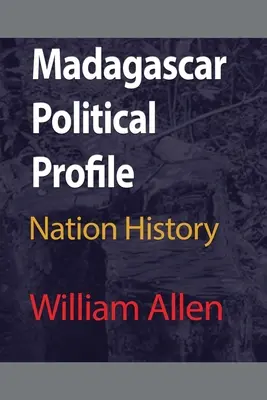Politický profil Madagaskaru: Dějiny národa - Madagascar Political Profile: Nation History