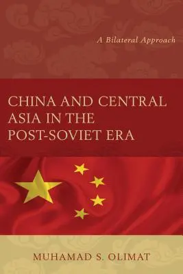 Čína a Střední Asie v postsovětské éře: Dvoustranný přístup - China and Central Asia in the Post-Soviet Era: A Bilateral Approach