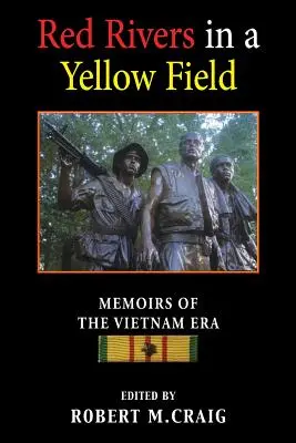Červené řeky na žlutém poli: Vzpomínky na vietnamskou éru - Red Rivers in a Yellow Field: Memoirs of the Vietnam Era