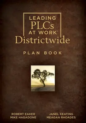 Leading Plcs at Work(r) Districtwide Plan Book: (Kniha plánů vedení školských obvodů pro neustálé zlepšování v rámci Plc) - Leading Plcs at Work(r) Districtwide Plan Book: (A School District Leadership Plan Book for Continuous Improvement in a Plc)