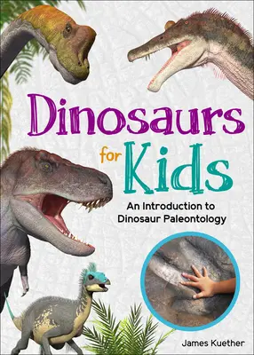 Dinosauři pro děti: Úvod do paleontologie dinosaurů: kniha pro děti a mládež: Úvod do paleontologie dinosaurů - Dinosaurs for Kids: An Introduction to Dinosaur Paleontology
