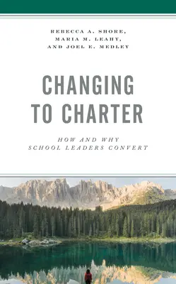 Přechod na chartu: Jak a proč se vedoucí pracovníci škol přeměňují - Changing to Charter: How and Why School Leaders Convert