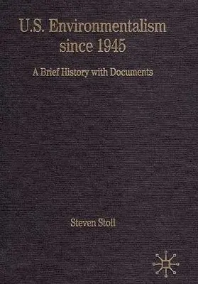 Environmentalismus v USA od roku 1945: A Brief History with Documents: A Brief History with Documents - U.S. Environmentalism Since 1945: A Brief History with Documents