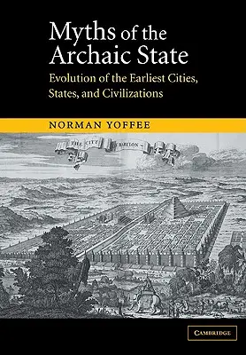 Mýty archaického státu: Mýty o nejstarších městech, státech a civilizacích: Vývoj nejstarších měst, států a civilizací - Myths of the Archaic State: Evolution of the Earliest Cities, States, and Civilizations