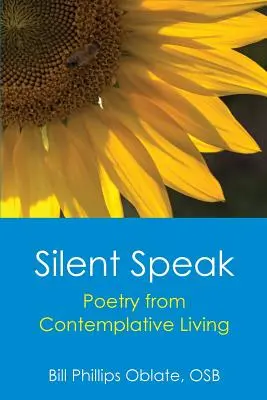 Tichá řeč: Poezie z kontemplativního života - Silent Speak: Poetry from Contemplative Living