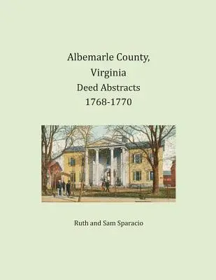 Albemarle County, Virginia Výpisy listin 1768-1770 - Albemarle County, Virginia Deed Abstracts 1768-1770