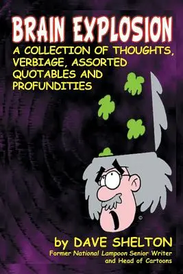 Exploze mozku: Sbírka myšlenek, slovních obratů, různých citátů a hlubokomyslností - Brain Explosion: A Collection of Thoughts, Verbiage, Assorted Quotables and Profundities