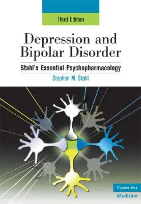 Deprese a bipolární porucha: Stahl's Essential Psychopharmacology, 3. vydání - Depression and Bipolar Disorder: Stahl's Essential Psychopharmacology, 3rd Edition