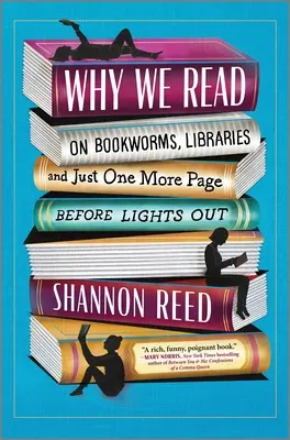 Proč čteme: O knihomolech, knihovnách a ještě jedné stránce před zhasnutím světla - Why We Read: On Bookworms, Libraries, and Just One More Page Before Lights Out