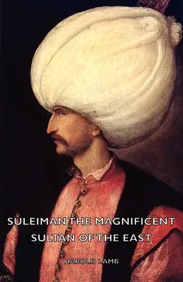 Sulejman Nádherný - sultán Východu - Suleiman the Magnificent - Sultan of the East