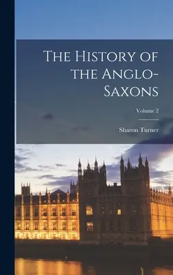 Dějiny Anglosasů; 2. díl - The History of the Anglo-Saxons; Volume 2