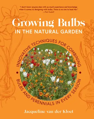 Pěstování cibulovin v přírodní zahradě: Inovativní techniky pro kombinaci cibulovin a trvalek v každém ročním období. - Growing Bulbs in the Natural Garden: Innovative Techniques for Combining Bulbs and Perennials in Every Season