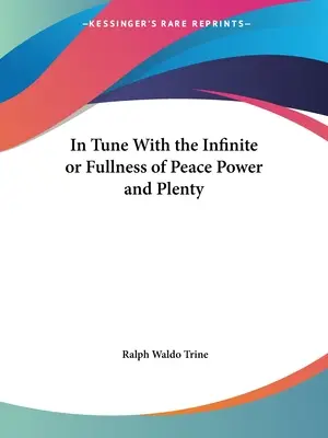 V souladu s nekonečnem aneb Plnost míru síly a hojnosti - In Tune With the Infinite or Fullness of Peace Power and Plenty