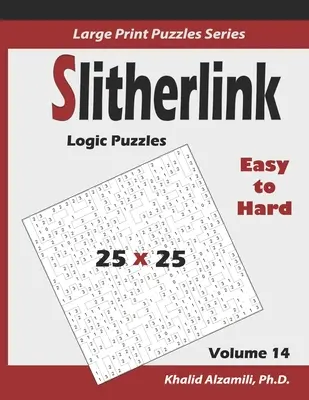 Slitherlink Logické hádanky: 100 snadných až těžkých (25x25): : Udržujte svůj mozek mladý - Slitherlink Logic Puzzles: 100 Easy to Hard (25x25): : Keep Your Brain Young